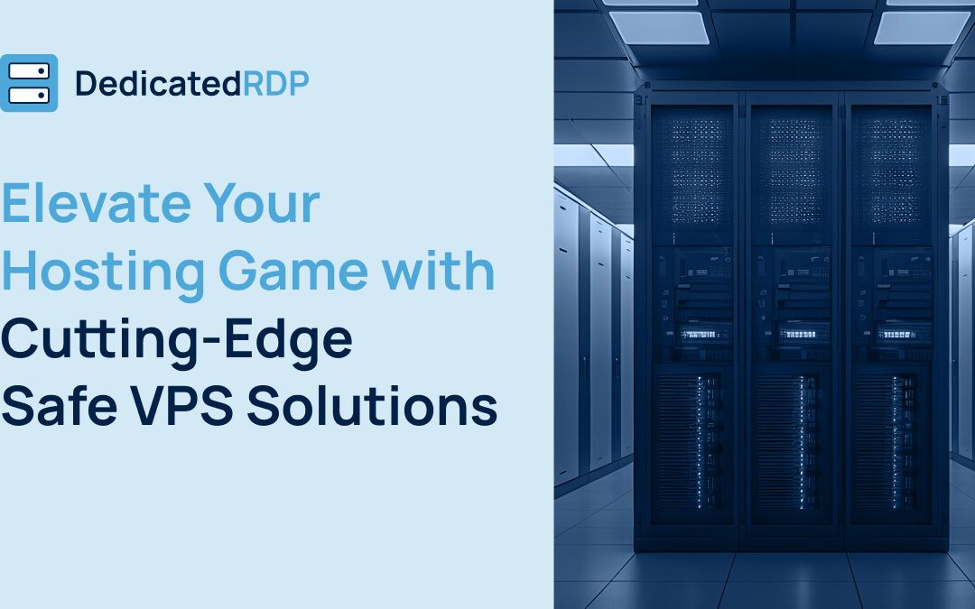 Safe VPS Solutions for you